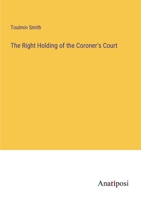 The Right Holding of the Coroner's Court 3382305224 Book Cover