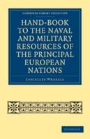 Hand-Book to the Naval and Military Resources of the Principal European Nations 1436865328 Book Cover