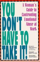 You Don't Have to Take It: A Woman's Guide to Confronting Emotional Abuse at Work (NiCarthy, Ginny) 1878067354 Book Cover