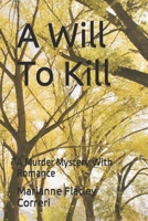 A Will To Kill: A Murder Mystery With Romance B0BRQDYFP1 Book Cover