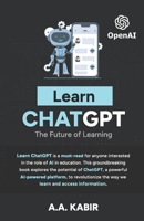 Learn ChatGPT: The Future of Learning B0BPGX33HN Book Cover