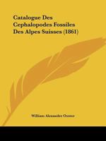 Catalogue Des Cephalopodes Fossiles Des Alpes Suisses (1861) 1246657872 Book Cover