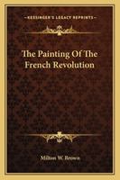 The Painting Of The French Revolution 1163188735 Book Cover
