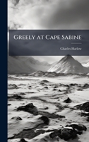 Greely at Cape Sabine 1024253813 Book Cover