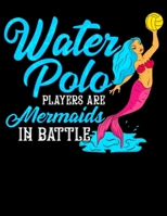 Water Polo Players Are Mermaids In Battle: Water Polo Players Are Mermaids In Battle Cute Waterpolo Blank Sketchbook to Draw and Paint (110 Empty Pages, 8.5" x 11") 1712731440 Book Cover