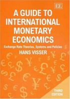 A Guide To International Monetary Economics: Exchange Rate Theories, Systems And Policies 1843765950 Book Cover