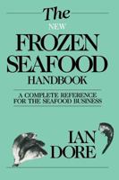 The New Frozen Seafood Handbook: A Complete Reference for the Seafood Business (Osprey Seafood Handbooks) 0943738261 Book Cover