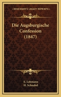 Die Augsburgische Confession (1847) 1247861678 Book Cover