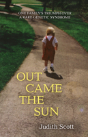 Out Came the Sun: One Family's Triumph over a Rare Genetic Syndrome 0897335821 Book Cover