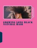 Growing Long Black Natural Hair 1541091019 Book Cover