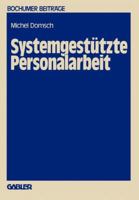 Systemgestutzte Personalarbeit (Bochumer Beitrage zur Unternehmungsfuhrung und Unternehmensforschung) 3409386319 Book Cover