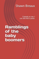 Ramblings of  a baby boomer: Ramblings of  a baby boomer: Comedy so raw, I can feel it bleeding. (Comedy Collection) B08B1JK27P Book Cover