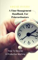 How to Become a Productive Machine: A Time Management Handbook for Procrastinators 1790282047 Book Cover