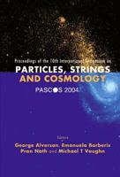 Pascos 2004: Proceedings of the 10th International Symposium on Particles, Strings, And Cosmology and Themes in Unification: The Pran Nath Festschrift 9812564799 Book Cover