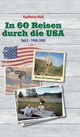 In 60 Reisen durch die USA: Reiseerinnerungen USA Teil II - 1998 - 2003 338415889X Book Cover