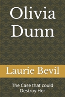 Olivia Dunn: The Case that could Destroy Her (Book 1 Title: Olivia Dunn Subtitle: Book 1 The Case that could Destroy Her) B0F26NPWHK Book Cover