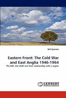 Eastern Front: The Cold War and East Anglia 1946-1964: The RAF, the USAF and their relationship with a region 3844384006 Book Cover