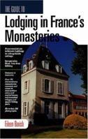 The Guide to Lodging in France's Monasteries 1884465234 Book Cover