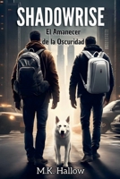 Shadowrise. El amanecer de la oscuridad. B0CFWMXWTN Book Cover