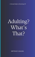 Adulting? What's That? B0GTNS1M4V Book Cover