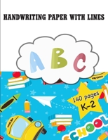 Handwriting Paper with Lines: K - 2nd Grade 1656833468 Book Cover