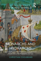 Monarchs and Hydrarchs: The Conceptual Development of Viking Activity Across the Frankish Realm (c.750 - 940) 1032148802 Book Cover