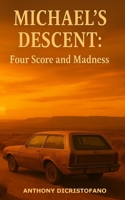 Michael’s Descent: Four Score and Madness B0FS29SGL4 Book Cover