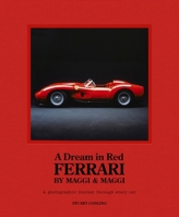 Dream in Red - Ferrari by Maggi & Maggi: A photographic journey through the finest cars ever made 1802794832 Book Cover