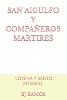 SAN AIGULFO Y COMPAÑEROS MARTIRES: NOVENA Y SANTO ROSARIO. B0BFTY3LSV Book Cover