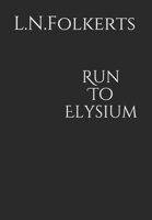 Run To Elysium 1657822435 Book Cover