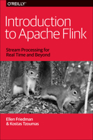 Introduction to Apache Flink: Stream Processing for Real Time and Beyond 1491976586 Book Cover
