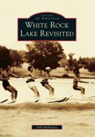 White Rock Lake Revisited (Images of America: Texas) 1467131172 Book Cover