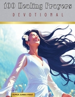 100 Healing Prayers: A Devotional for Wholeness in Mind, Body & Spirit B0FFHHP491 Book Cover