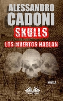 Skulls - Los muertos hablan (Spanish Edition) 8835471141 Book Cover