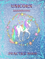 Unicorn Handwriting Practice Book: Cute Unicorn Coloring Pages for Kids 3-5 | Unicorn tracing For Little Learners with Over 100 Pages 8.5x 11 inches 1652439013 Book Cover