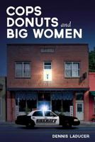 Cops Donuts and Big Women 1535313773 Book Cover