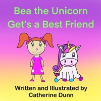 Bea the Unicorn Get's a Best Friend B0BXMT96F6 Book Cover