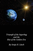 Triumph of the Superbug and the Rise of the Golden Era 1737491516 Book Cover