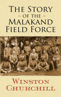 The Story of the Malakand Field Force 1604245484 Book Cover