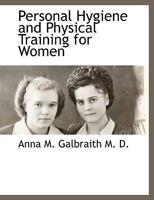 Personal Hygiene and Physical Training for Women 1115423010 Book Cover