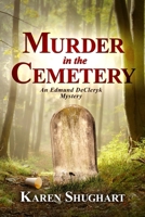 Murder in the Cemetery: An Edmund DeCleryk Mystery (Edmund DeCleryk Mysteries Book 2) 1946063983 Book Cover