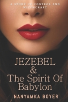 Jezebel & The Spirit Of Babylon B084DGQCY3 Book Cover