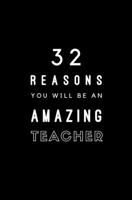 32 Reasons You Will Be An Amazing Teacher: Fill In Prompted Memory Book 1706058969 Book Cover
