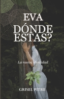 Eva, dónde estás ?: !La nueva identidad! (Spanish Edition) B0891ZVXFC Book Cover