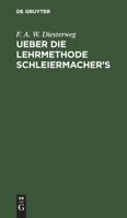 Ueber Die Lehrmethode Schleiermacher's: Ein Vortrag in Der Pdagogischen Gesellschaft Zu Berlin Den 14ten Juni 1834 3111092860 Book Cover