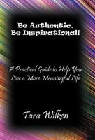 Be Authentic, Be Inspirational! 1452558485 Book Cover