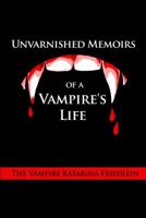 Unvarnished Memoirs of a Vampire's Life 1434903346 Book Cover