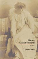 Playing Sarah Bernhardt 1550025376 Book Cover