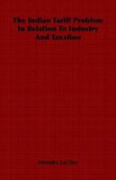 The Indian Tariff Problem in Relation to Industry and Taxation 1846647770 Book Cover