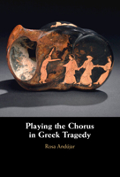 Playing the Chorus in Greek Tragedy 1009653601 Book Cover